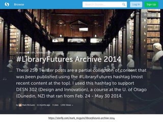 https://storify.com/mark_mcguire/libraryfutures-archive-2014
 