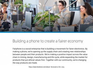 https://www.fairphone.com/about/ Accessed 21 Oct. 2015
 