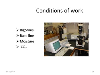 Conditions of work
 Rigorous
 Base line
 Moisture
 CO2
12/15/2019 38
 