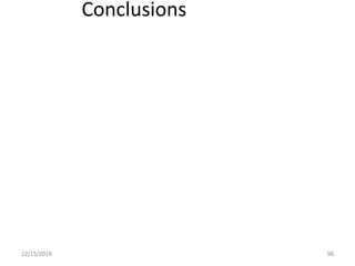 Conclusions
 IR identifies the components of a sample (liquid, solid or gas).
 Infrared (IR) spectrometers measure the interaction of IR
radiation with samples.
 The FTIR spectrometer measures the frequencies at which the
samples absorb the radiation, and the intensities of the
absorptions.
 Intensity and frequency of samples absorption are depicted in a
two-dimensional plot called a spectrum.
 Intensity is generally reported in terms of absorbance - the
amount of light absorbed by a sample, or percent transmittance
– i.e. the amount of light, which passes through it.
 What makes up an unknown sample, and how much of each
component is present in that sample, can be valuable
information supplied by this technique. Its many applications
include research and development of new products.
12/15/2019 98
 
