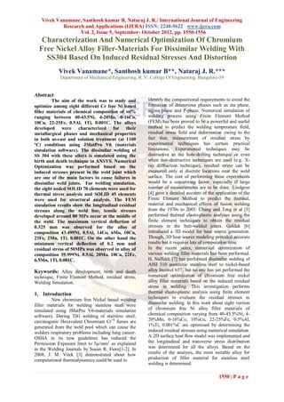 Vivek Vanamane, Santhosh kumar B, Nataraj J. R./ International Journal of Engineering
           Research and Applications (IJERA) ISSN: 2248-9622 www.ijera.com
                  Vol. 2, Issue 5, September- October 2012, pp. 1550-1556
   Characterization And Numerical Optimization Of Chromium
  Free Nickel Alloy Filler-Materials For Dissimilar Welding With
    SS304 Based On Induced Residual Stresses And Distortion
            Vivek Vanamane*, Santhosh kumar B**, Nataraj J. R.***
             Department of Mechanical Engineering, R. V. College Of Engineering, Bangalore-59


Abstract
         The aim of the work was to study and          identify the compositional requirements to avoid the
optimize among eight different Cr free Ni based        formation of deleterious phases such as eta phase,
filler materials of chemical composition of wt%        sigma phase and P-phase. Numerical simulation of
ranging between 40-43.5Ni, 4-20Mo, 0-16Co,             welding process using Finite Element Method
10Cu, 22-25Fe, 0.5Al, 1Ti, 0.001C. The alloys          (FEM) has been proved to be a powerful and useful
developed were characterized for their                 method to predict the welding temperature field,
metallurgical phases and mechanical properties         residual stress field and deformation owing to the
in both as-cast and solution treatment (at 1100        fact that, measurement of residual stress by
ºC) conditions using JMatPro V6 (materials             experimental techniques has certain practical
simulation software). The dissimilar welding of        limitations. Experimental techniques may be
SS 304 with these alloys is simulated using the        destructive as the hole-drilling technique or even
birth and death technique in ANSYS. Numerical          when non-destructive techniques are used (e.g. X-
Optimization was performed based on the                ray diffraction technique), residual stress can be
induced stresses present in the weld joint which       measured only at discrete locations near the weld
are one of the main factors to cause failures in       surface. The cost of performing these experiments
dissimilar weld joints. For welding simulation,        would be a concerning factor, especially if large
the eight noded SOLID 70 elements were used for        number of measurements are to be done. Lindgren
thermal stress analysis and SOLID 45 elements          [4] gave a detailed account of the application of the
were used for structural analysis. The FEM             Finite Element Method to predict the thermal,
simulation results show the longitudinal residual      material and mechanical effects of fusion welding
stresses along the weld line, tensile stresses         from the 1970s to 2003. Chang and Teng et al [5]
developed around 80 MPa occur at the middle of         performed thermal elasto-plastic analyses using the
the weld. The maximum vertical deflection of           finite element techniques to obtain the residual
0.325 mm was observed for the alloy of                 stresses in the butt-welded joints. Goldak [6]
composition 43.499Ni, 0.5Al, 14Co, 6Mo, 10Cu,          introduced a 3D model for heat source generation.
23Fe, 2Mn, 1Ti, 0.001C. On the other hand the          Though, 3D heat source modeling provided accurate
minimum vertical deflection of 0.2 mm and              results but it requires lots of computation time.
residual stress of 50MPa was observed in alloy of      In the recent years, numerical optimization of
composition 39.999Ni, 0.5Al, 20Mo, 10Cu, 22Fe,         various welding filler materials has been performed.
6.5Mn, 1Ti, 0.001C.                                    H. Naffakh [7] has performed dissimilar welding of
                                                       AISI 310 austenitic stainless steel to nickel-based
Keywords: Alloy development, birth and death           alloy Inconel 657, but no one has yet performed the
technique, Finite Element Method, residual stress,     numerical optimization of chromium free nickel
Welding Simulation.                                    alloy filler materials based on the induced residual
                                                       stress in welding. This investigation performs
1. Introduction                                        thermal elasto-plastic analysis using finite element
        New chromium free Nickel based welding         techniques to evaluate the residual stresses in
filler materials for welding stainless steel were      dissimilar welding. In this work about eight version
simulated using JMatPro V6-materials simulation        of chromium free Ni alloy filler materials of
software). During TIG welding of stainless steel,      chemical composition varying from 40-43.5%Ni, 4-
carcinogenic Hexavalent Chromium Cr +6 fumes are       20%Mo, 0-16%Co, 10%Cu, 22-25%Fe, 0.5%Al,
generated from the weld pool which can cause the       1%Ti, 0.001%C are optimised by determining the
welders respiratory problems including lung cancer.    induced residual stresses using numerical simulation.
OSHA in its new guidelines has reduced the             A 2D surface heat flow model was implemented and
Permission Exposure limit to 5μ/mm3 as explained       the longitudinal and transverse stress distribution
in the Welding Journals by Susan R. Fiore[1-2]. In     was determined for all the alloys. Based on the
2008, J. M. Vitek [3] demonstrated about how           results of the analysis, the most suitable alloy for
computational thermodynamics could be used to          production of filler material for stainless steel
                                                       welding is determined.

                                                                                           1550 | P a g e
 