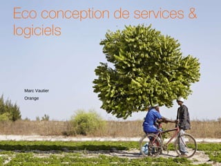 Eco conception de services & logiciels Marc Vautier Orange  