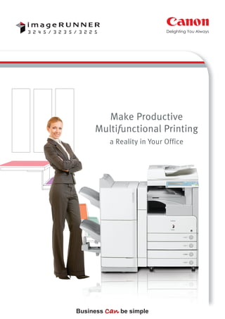 Make Productive
Multifunctional Printing
   a Reality in Your Office
 
