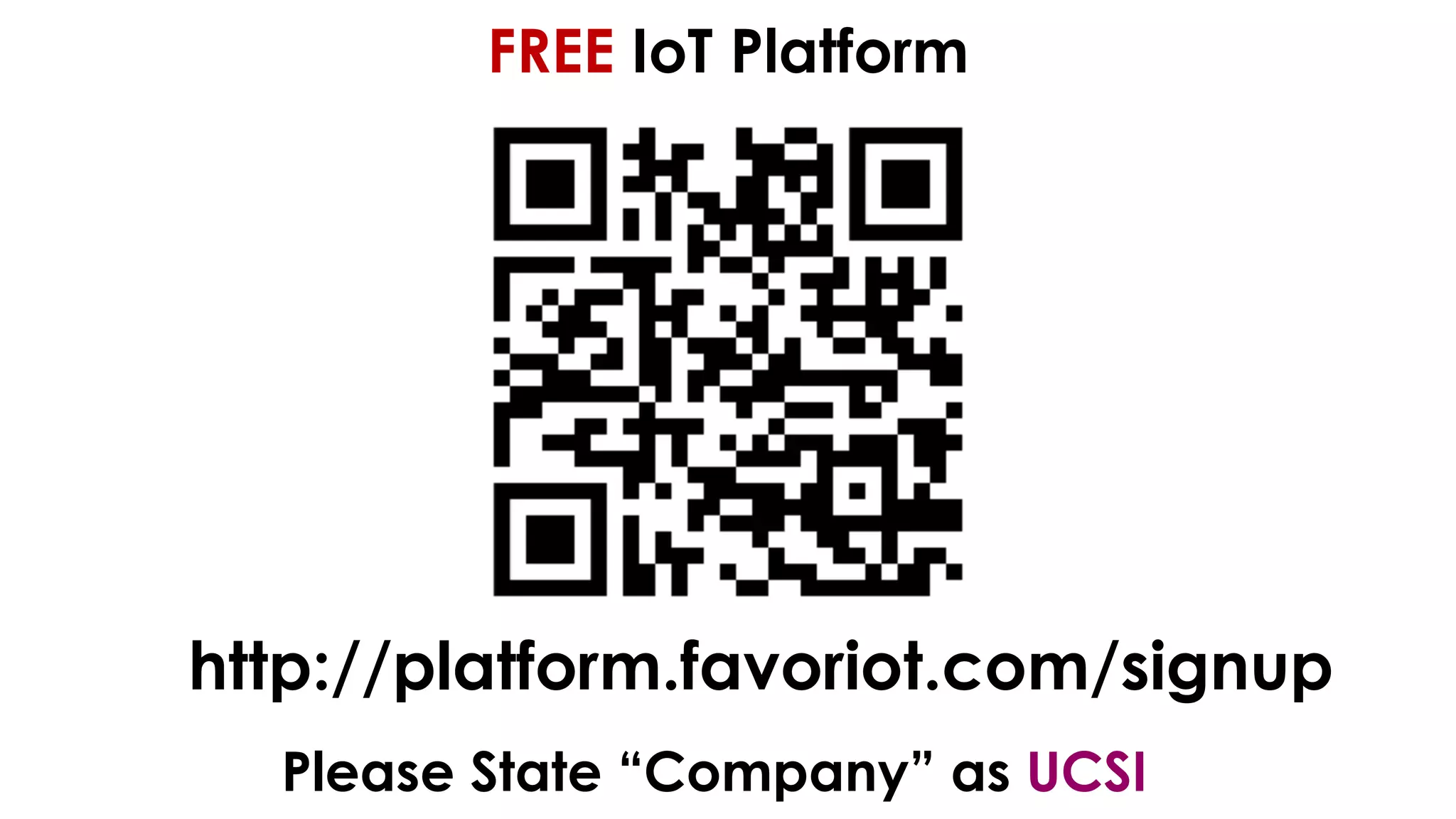 favoriot
http://platform.favoriot.com/signup
FREE IoT Platform
Please State “Company” as UCSI
 