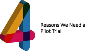 favoriot
Reasons We Need a
Pilot Trial
 