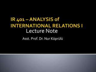 Lecture Note
Asst. Prof. Dr. Nur Köprülü
 