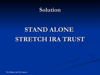 Solution STAND ALONE  STRETCH IRA TRUST 