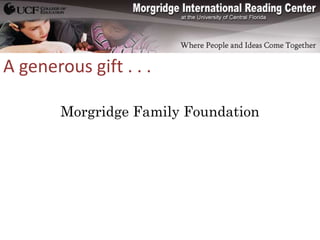 A generous gift . . .

        Morgridge Family Foundation
 