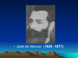 José de Alencar  ( 1829  - 1877)   