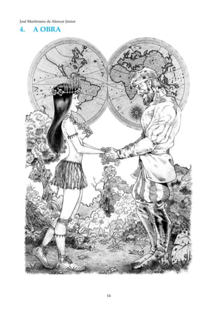 14
José Martiniano de Alencar Júnior
4.	A OBRA
 