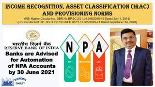Banks are Advised
for Automation
of NPA Accounts
by 30 June 2021
 