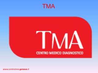 TMA 
www.centrotma.genova.it 
 