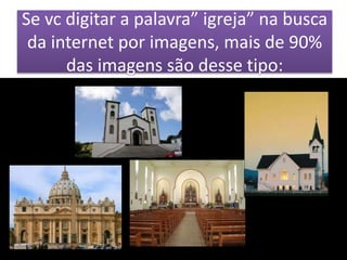 Ir a igreja ou ser a igreja | PPTX