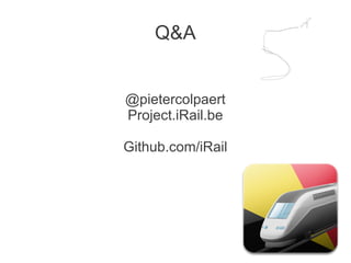 Q&A
@pietercolpaert
Project.iRail.be
Github.com/iRail