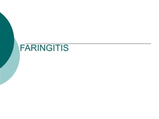 FARINGITIS
 