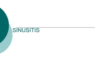 SINUSITIS
 