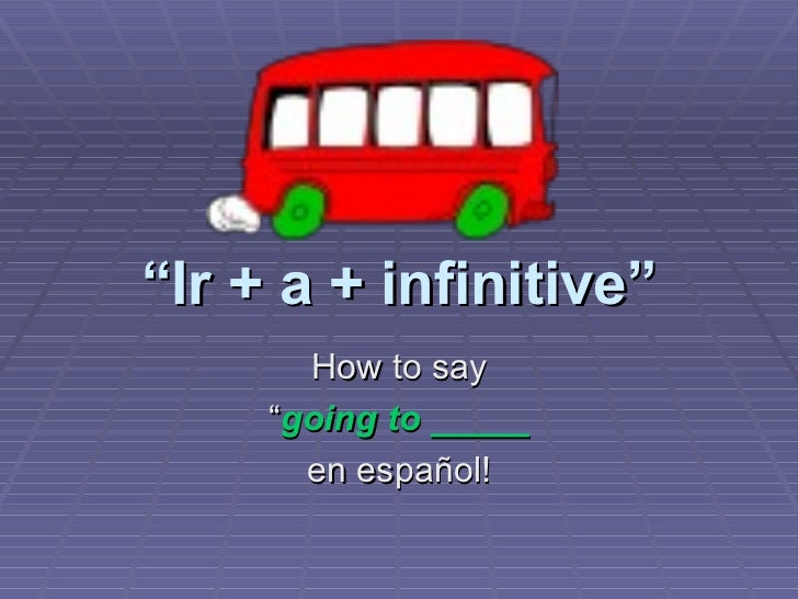 Ir A Infinitive