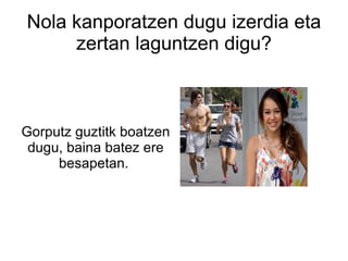 Nola kanporatzen dugu izerdia eta zertan laguntzen digu? Gorputz guztitk boatzen dugu, baina batez ere besapetan.  
