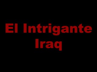 El Intrigante Iraq 
