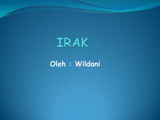 IRAK Oleh : Wildani 