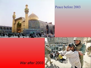 Peace before 2003 War after 2003 