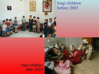 Iraqi children before 2003 Iraqi children after 2003 