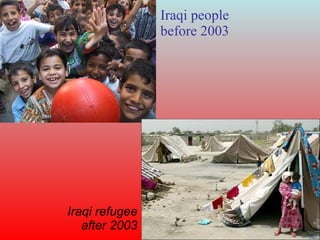 Iraqi people before 2003 Iraqi refugee after 2003 