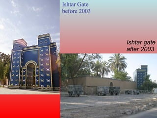 Ishtar Gate  before 2003 Ishtar gate after 2003 