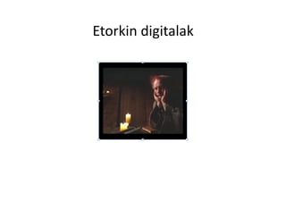 Etorkin digitalak 
 