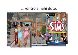 ...kontrola nahi dute. 
 