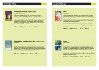 ATEJOLEA ETA IZAKI MISTERIOTSUA Beldurrezko ipuinak
Aitor Arana
Beldurrezko bi ipuin Beldurra. Zer da beldurra? Izaki misteriotsuen istorio
beldurgarriak benetakoak ote dira? Beharbada ez, eta gure beldurrek sortzen
dituzte. Edo beharbada gure desiren irrikek. Baina kontuz, beharbada bene-
benetakoak dira. Eta egunen batean mamu bat zure logelan sartu nahian ibiliko
da. Edo beharbada zure desirak betetzeko aukera duzu, baina hori ez da zuk
uste bezain ona… Bi istorio beldurgarri hauetan bezala.
Maila: A2-B1 Prezioa: 11,80 10 € Orr: 80 Urtea: 2017
IXTEBE PELLOT AZKEN KORTSARIOA
Fernando Morillo Grande
Bizitza batzuk zailak dira sinesten. Hain dira ausart, noble, umoretsu,
nekaezinak, existitu daitezkeenik ere ezin dugu ia sinetsi. Baina hor dugu
Ixtebe Pellot, azken kortsarioa. Itsas-borroka etengabean, askotan hartu zuten
preso. Arriskuz arrisku, sekula etsi gabe, beti egin zuen ihes. Musika eta dantza
maite zituen, eta karkaraz erantzuten zion minari. Begietara begiratzen zuen.
Horregatik maite zuten lagunek. Baita etsaiek ere! Hemen kontatuko dena
benetakoa da, sinesgaitza iruditu arren. Prestatu. Norbait aparta ezagutzeko
zorian zaude: Ixtebe Pellot, Euskal Azeria.
Maila: B1 Prezioa: 11,80 10 € Orr: 72 Urtea: 2016
LAMIA
Josu Lartategi
Lamiak euskal pertsonaia mitologikoak dira. Kontakizun honetan lamia gazte
baten ibilaldia ezagutuko duzu. Kostaldetik barrualdera joango da, kaio baten
laguntzaz, erreka garbiei zerbait oso arraroa gertatzen ari zaielako: urek kolore
gorria dute. Zergatik aldatu da uren kolorea? Zer gertatzen zaie errekei? Lamiak
misterioa argitu nahi du. Horretarako, ez da bakarrik ibiliko, ez horixe! Lagun
berezi-berezi batzuen laguntza izango du.
Istorio honetan beste garai batean sartukozara, garai zaharra, antzinakoa,
eta pertsonaia mitologikoak ezagutuko dituzu: Tartalo, Galtzagorri, Ipotxak,
Herensugeak...
Maila: A1.2 Prezioa: 6,95 5,90 € Orr: 48 Urtea: 2016
BALEA
Josu Lartategi
Baleak, planeta honetako animalia handienak, arriskuan daude. Azkenak irla
bakarti batean bizi dira. Bertan jolastu eta amets egiten dute, bertan maitatu
eta atseden hartu. Arriskua, hala ere, oso hurbil dute, arrantzaleak haien bila
doazelako... eta gizakien odol-egarriak ez du mugarik. Baleek ondo dakite hori;
horregatik, azken bidaiari ekingo diote. Urrunera joango dira, oso urrunera.
Istorio honetan Haundi eta Pott izeneko baleak ezagutuko dituzu: balea zaharra
eta balekumea. Horiek izango dira protagonista, kapitain krudel batekin batera.
Baleak eta gizakiak aurrez aurre...
Maila: A2.2 Prezioa: 6,95 5,90 € Orr: 48 Urtea: 2016
IRAKURKETA ERRAZA IRAKURKETA ERRAZA
 