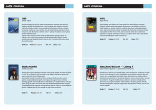 BISERA GORRIA
Antton Kazabon
Martina gure laguna desagertu denetik, urduri gaude guztiok, eta batez ere triste,
lur jota. Eta normala da, izan ere, inork ere ez dakigu oraindik zer gertatu zen
egun madarikatu hartan Martinarekin.
Egun hartan bereziki, ni pozak txoratzen nengoen, Martina eta bion artean
gertatu zen pasadizotxoarengatik. Gure laguna desagertu baino ordubete
lehenago gertatu zenarengatik. Baina ustekabean, une batetik bestera, zoritxarra
heldu zen gure artera. Non arraio sartu zen Martina? Norbaitek bahitu al zuen?…
Nonbaitetik berehala agertuko zela pentsatzen genuen, baina ez zen horrelakorik
gertatu. Hilabete igaro da, eta oraindik ez dugu haren arrastorik.
Maila: B1 Prezioa: 9,50 8€ Orr: 72 Urtea: 2018
ESKULARRU BELTZAK –– Casting-A
Jasone Osoro Igartua / J. “josevisky” Larratxe (il.)
Batetik Beire, Lete eta Kar. Bestetik Baba, Linda eta Beyonce. Institutuko bi talde,
aurrez aurre. Oraingoan, berriz, telebistako saio baterako casting-a dela-eta
sortuko dira norgehiagoka eta istiluak, bere dohainekin nor nabarmenduko,
telebistako arduradunek nor hautatuko. Tartean, mozorro-festa bat ere egongo
da, kontzertu eta guzti. Eta Babak boxeolariaren eskularru beltzak jantziko
ditu berriz ere, ringera itzultzeko. Hainbat beldur eta ikara gainditu beharko
dituzte protagonistek, bizitzako bidegurutze eta zalantzen aurrean, zirt ala zart,
aurrera egiteko.
Maila: C1 Prezioa: 16 13,5€ Orr: 148		 Urtea: 2017
OIER
Alaine Agirre
Mundura begira bizi da Oier, baina ama gaixotzen zaionean bere barrura
begiratu beharko du halabeharrez. Ustez sendoak ziren ideietan arrakala
txiki batzuk irekiko zaizkio, eta emozioek dardarka jarriko dute bere izateko
moduaren eraikuntza osoa. Jakiteak eta ulertzeak bizitzako gertaera batzuk
konpondu ezin dituztenean, bizitzan aurrera egiteaz eta kolpeei aurre egiteaz
dihardu eleberri honek.
Oierren barne-bidaia honetan beste tripulatzaile bat gehiago izango da
irakurlea, eta ontzi berean joango da beste pertsonaiekin batera, hemen
ere lagun izango dituelarik Maren, Libe eta Ane, Txandaka bildumako beste
liburuetan bezala.
Maila: B2 Prezioa: 12 10,20€ Orr: 104 Urtea: 2018
KATU
Iñigo Dierez
Asier bullying-aren biktima da, bere gelako hiru lerdok bizitza izorratzen
diote eta edozer egingo luke haietaz libratzearren. Bat-batean, amets bat
balitz bezala, zer eta katu beltz bat azalduko zaio, bere nahiak gauzatzeko
prest: Asierrek nahi badu, katuak hil egingo ditu hainbeste sufriarazten dioten
malapartatu horiek. Horren truke, baina, Asierrek maite duen norbait ere
bizidunen mundutik eramango du katuak. Zorakeria dirudi, baina egia balitz?
Proposamen kilikagarri bezain arriskutsua?
Maila: B2 Prezioa: 16 13,5€ Orr: 200 Urtea: 2019
GAZTE LITERATURAGAZTE LITERATURA
 