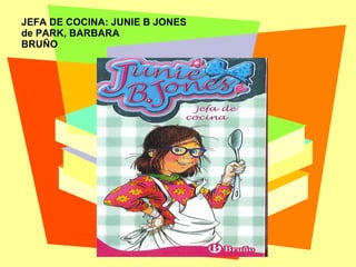 JEFA DE COCINA: JUNIE B JONES  de PARK, BARBARA BRUÑO 