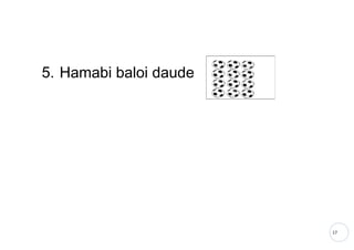 17
5. Hamabi baloi daude
 