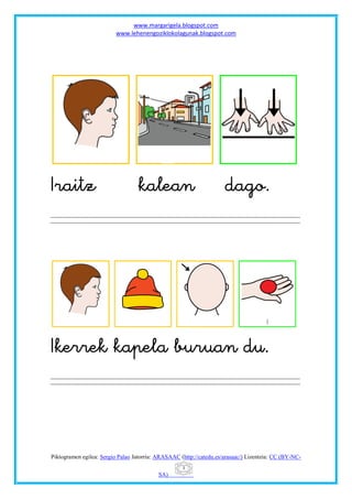 www.margarigela.blogspot.com
                         www.lehenengoziklokolagunak.blogspot.com







                                                                                                       





                                                                                                       





Piktogramen egilea: Sergio Palao Jatorria: ARASAAC (http://catedu.es/arasaac/) Lizentzia: CC (BY-NC-
                                                    3
                                           SA)
 