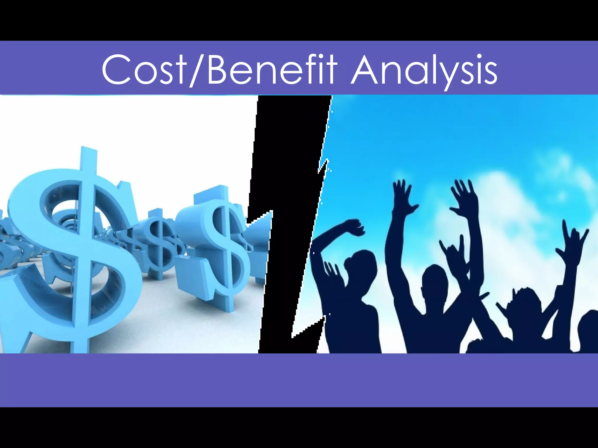 Cost/Benefit Analysis