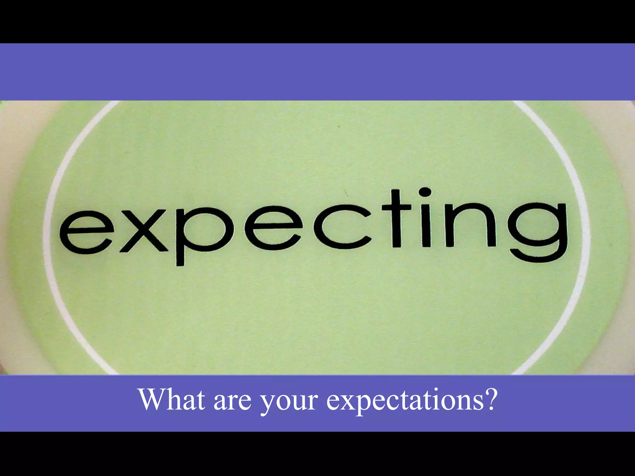 What are your expectations?