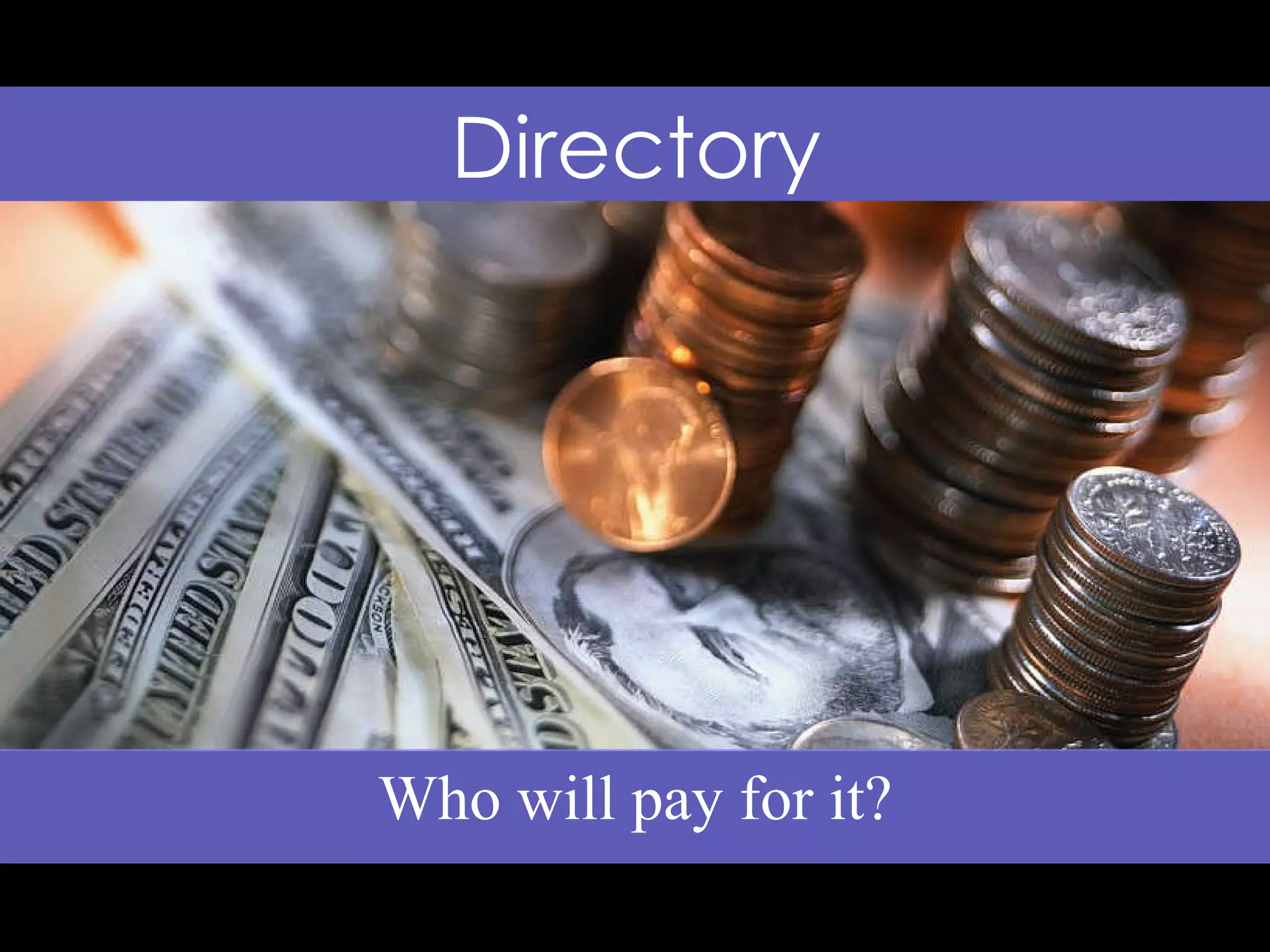 Who will pay for it? Directory
