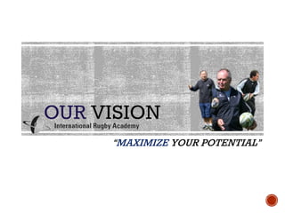 OUR VISION
“MAXIMIZE YOUR POTENTIAL”
 