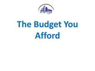 The Budget You
Afford
 