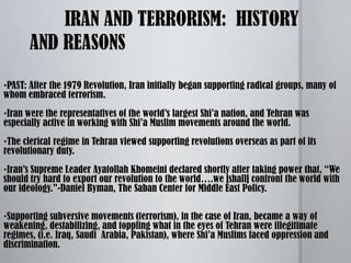 SECTION III:  Iran and TerrorismIn March 2006, then US Secretary of State Condoleezza Rice said, “Iran has been the country that has been in many ways a central banker for terrorism.”