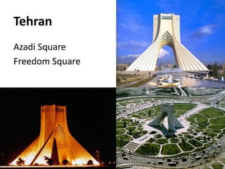 Tehran
Azadi Square
Freedom Square
22
 