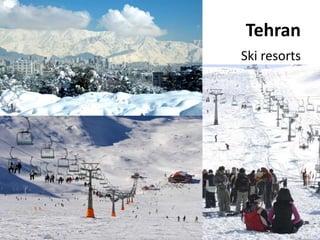 Tehran
Ski resorts
27
 