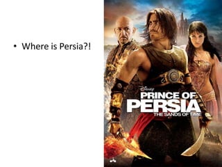 • Where is Persia?!
4
 