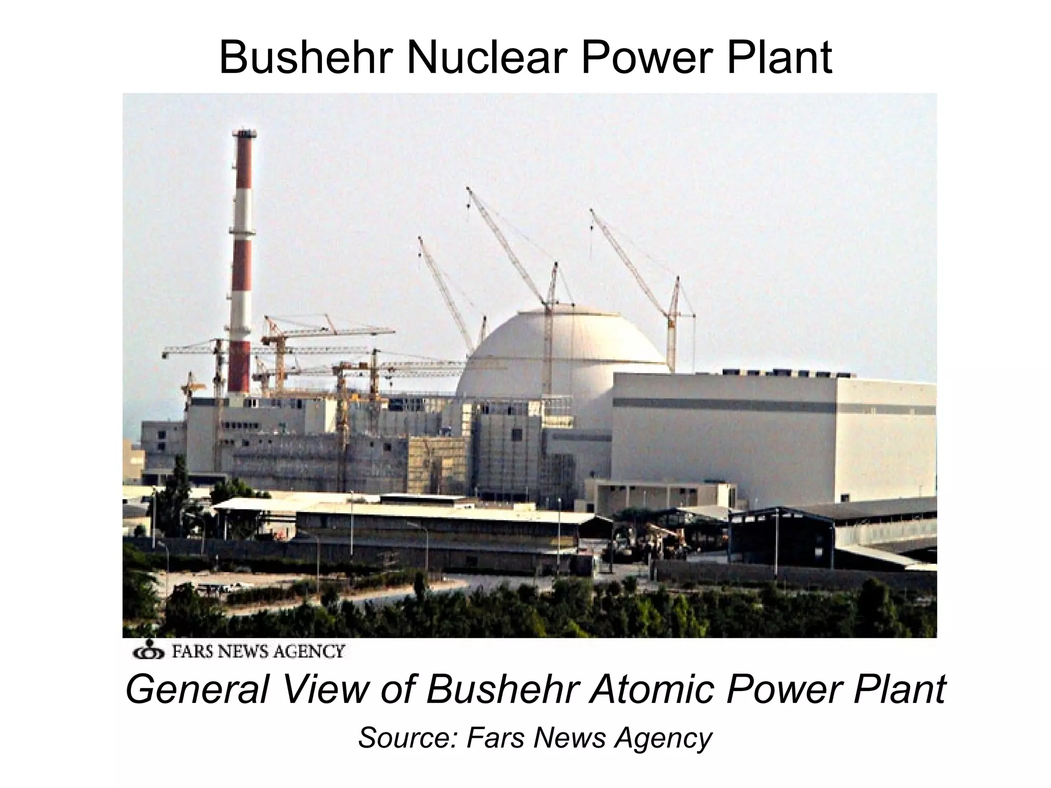 Bushehr Nuclear Power Plant General View of Bushehr Atomic Power Plant Source: Fars News Agency 