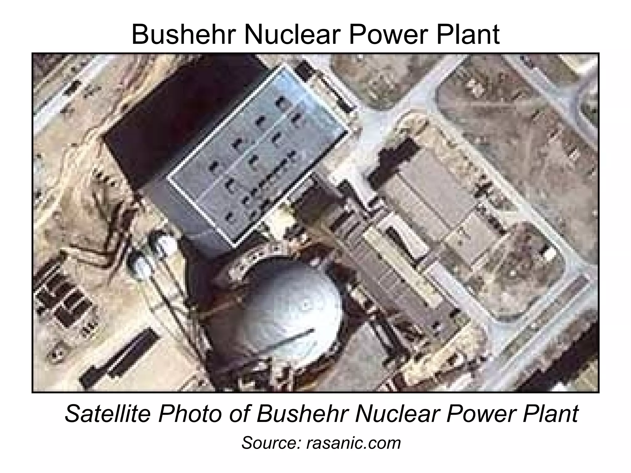 Bushehr Nuclear Power Plant Satellite Photo of Bushehr Nuclear Power Plant Source: rasanic.com 