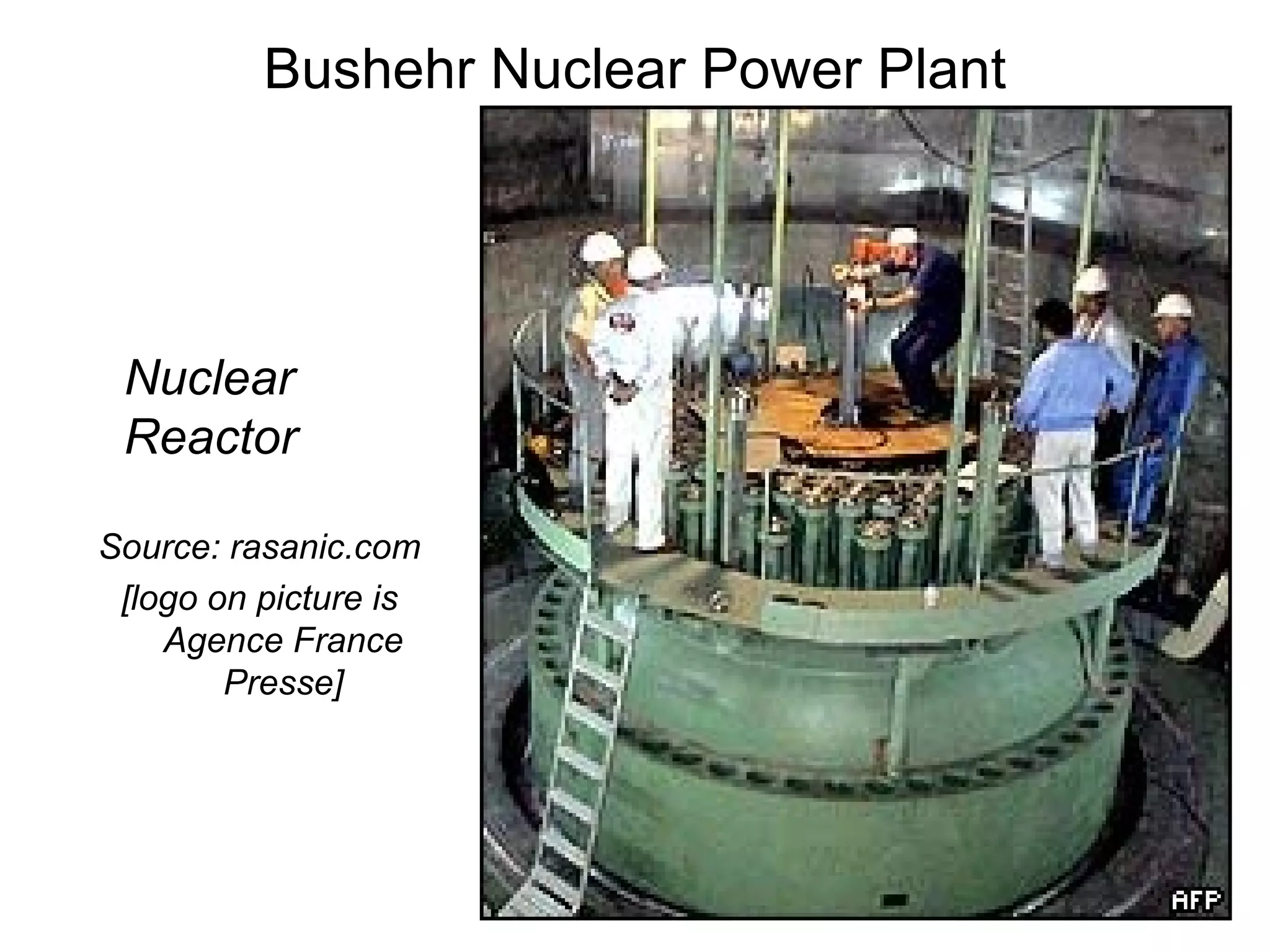 Bushehr Nuclear Power Plant Nuclear Reactor Source: rasanic.com [logo on picture is Agence France Presse] 
