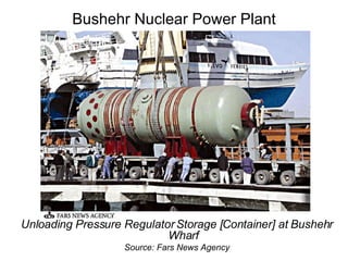 Bushehr Nuclear Power Plant Unloading Pressure Regulator Storage [Container] at Bushehr Wharf Source: Fars News Agency 