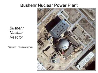 Bushehr Nuclear Power Plant Bushehr Nuclear Reactor Source: rasanic.com 