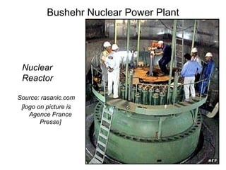 Bushehr Nuclear Power Plant Nuclear Reactor Source: rasanic.com [logo on picture is Agence France Presse] 